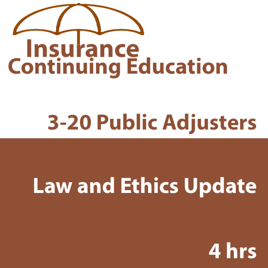 4-hour Law & Ethics Update - 3-20 Public Adjusters  (5-320) CE Course (4hrs credit) 
