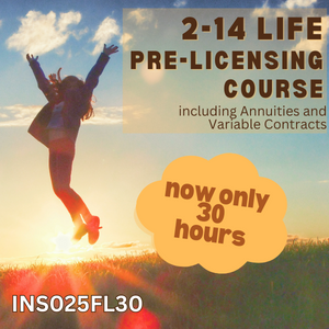 30 hour -  2-14 Life & Variable Annuity-Only Pre-Licensing Course (INS025FL30) 30 hour -  2-14 Life & Variable Annuity-Only Pre-Licensing Course (INS025FL30)